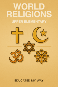 Cover image of the World Religions Curriculum for upper elementary students, created by Educated My Way